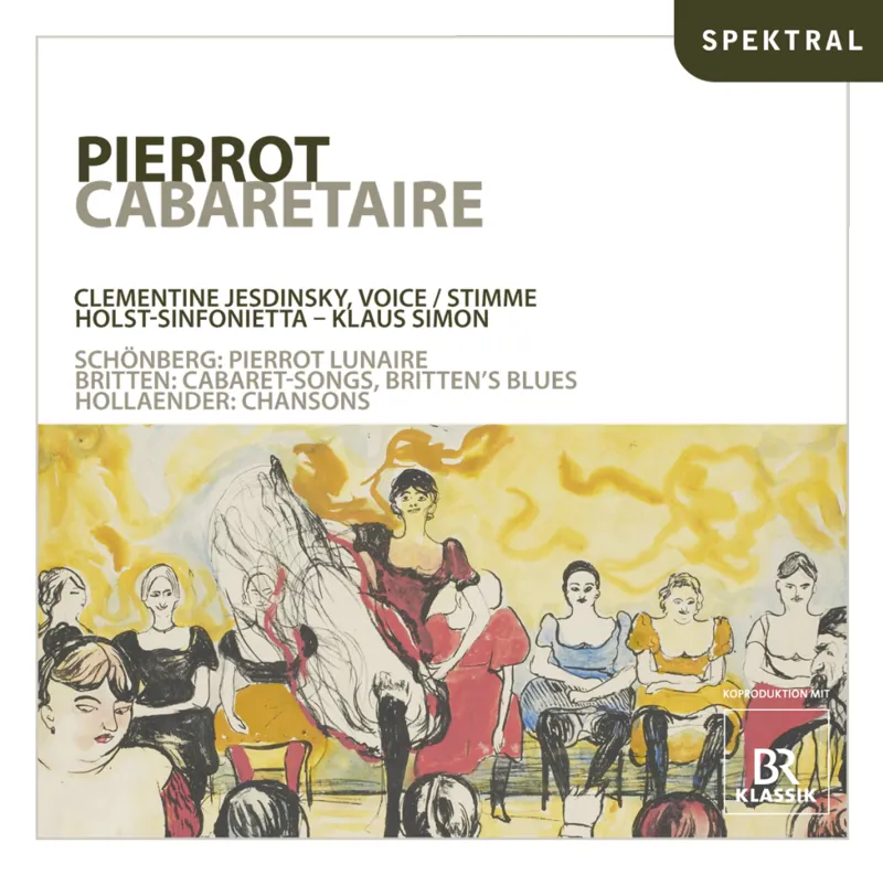 Schönberg, Hollaender & Britten: Pierrot Cabaretaire